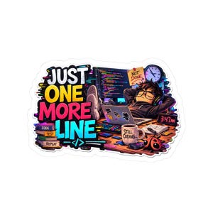 May include: A colorful sticker with the text "JUST ONE MORE LINE" and an illustration of a person relaxing at a desk with a laptop and coffee mug. The sticker features a clock, books, and the words "CODE, TEST, REPEAT".