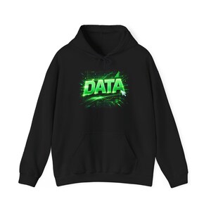 May include: Black hooded sweatshirt with a front graphic. The graphic features the word "DATA" in bright green, with a computer cursor icon, set against a digital circuit board design. The sweatshirt has a kangaroo pocket and a drawstring hood.