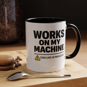 Works On My Machine Developer Mug | Coffee Programmer Humor 11oz 15oz