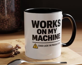 Works On My Machine Developer Mug | Coffee Programmer Humor 11oz 15oz