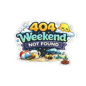 Funny Programmer Sticker, Coding Humor Laptop Sticker, Developer Gift, Nerd Sticker, 404 Weekend Not Found Sticker | No Weekend