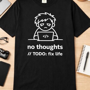 Keine Gedanken // TODO Fix Life Shirt, Programmierer T-Shirt, Programmierer T-Shirt, Programmierer Geschenk, Burnout Meme Shirt