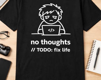 No Thoughts // TODO Fix Life Shirt, Funny Programmer T-Shirt, Coding Humor Tee, Minimalist Developer Gift, Burnout Meme Shirt