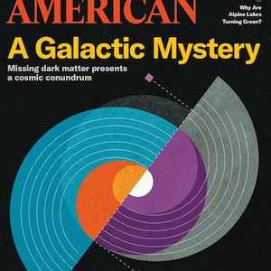 May include: The cover of Scientific American magazine features the title "A Galactic Mystery" in yellow, with the magazine's name in orange. The cover art includes a colorful, abstract design with blue, orange, purple, and gray shapes on a black background. The April 2026 issue.