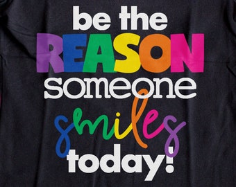 Be the Reason Someone Smiles Today - PNG DXF SVG - Cut File Digital File T-Shirt Art Cricut Sublimation Download Cut File