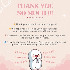May include: A light pink graphic with the text "THANK YOU SO MUCH!!!" in a bubble font. Additional text includes a thank you message, a note about customer happiness, and a call to follow the Etsy shop for updates. A cartoon character is also featured.