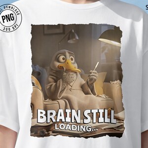 Brain Still Loading Funny Bird PNG, Sarcastic Bird Shirt Design, Grumpy Animal Sublimation Graphic, Instant Digital Download