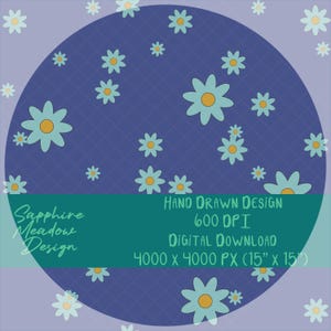 May include: Digital download featuring a blue floral pattern with light blue and yellow daisies on a dark blue background. The image includes the text "Sapphire Meadow Design", "Hand Drawn Design", and "Digital Download". The image dimensions are 15" x 15".