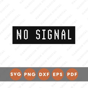 May include: A digital graphic featuring the text "NO SIGNAL" in a white, pixelated font on a black rectangle. Below, a grey bar displays orange circles with file type abbreviations: SVG, PNG, DXF, EPS, and PDF. The background is white.