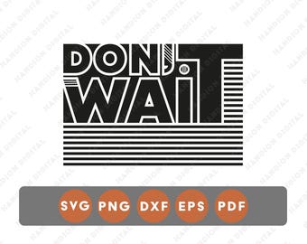 Tipografia streetwear "Don't Wait", arquivo SVG para Cricut, PNG para transferência DTF, design de adesivos de vinil