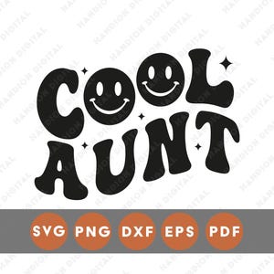 May include: Black graphic design with the words "COOL AUNT" in a retro font, featuring two smiley faces. Below the text is a gray rectangle with orange circles and the text "SVG PNG DXF EPS PDF".