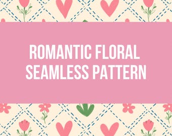 Hand-Drawn Romantic Floral Seamless Pattern | Hearts, Flowers & Leaves | Valentine's Day | Digital Download