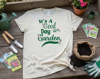 Its A Good Day To Garden Tee | Gardening Shirt, Floral Script