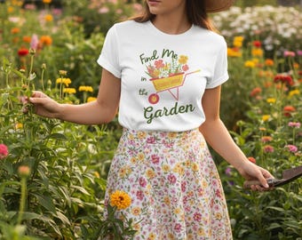 Find Me in the Garden T-Shirt | Wheelbarrow Floral Gardening Tee
