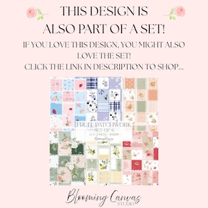 May include: A digital graphic featuring six patchwork squares with floral and fruit patterns in pink, blue, green, and yellow. Text reads: THIS DESIGN IS ALSO PART OF A SET! FRUIT PATCHWORK SET OF 6 30.48 X 30.48 CM 300DPI Blooming Canvas Studio.
