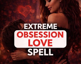 EXTREME LOVE SPELL, Get Them Addicted to You, Make Him Obsessed, Powerful & Attraction Ritual, Same Day Casting | Fast Result.