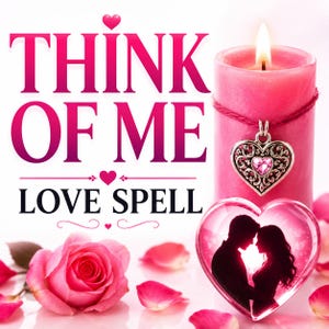 May include: A pink pillar candle with a lit flame and a silver heart-shaped pendant featuring a pink stone. The text reads THINK OF ME LOVE SPELL. A pink rose and a heart-shaped glass ornament containing a silhouette of a couple are visible.