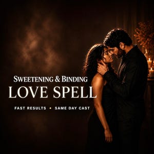 May include: A couple embracing, with the man's hand on the woman's neck. The text reads "Sweetening & Binding LOVE SPELL" with "Fast Results" and "Same Day Cast" below. The background is dark with soft lighting.