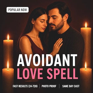 Avoidant Love Spell – Make Avoidant Ex Chase You, Text You & Commit, Return Distant Partner, Same Day Cast + Photo Proof