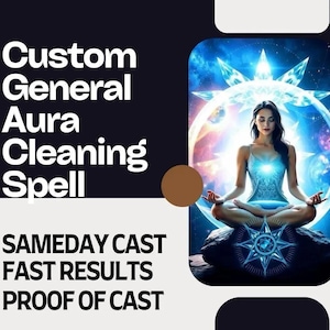 May include: Image promoting a custom general aura cleaning spell. The image features a woman meditating within a glowing blue aura, with text that reads "Custom General Aura Cleaning Spell, Sameday Cast, Fast Results, Proof of Cast."