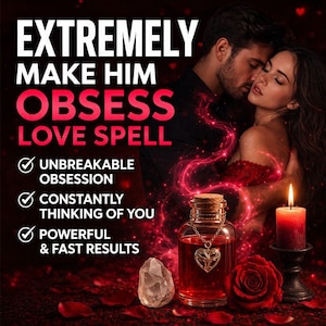 May include: An advertisement for a love spell. The image features a couple embracing, a bottle of red liquid with a heart pendant, a lit candle, a rose, and a crystal. Text reads "EXTREMELY MAKE HIM OBSESS LOVE SPELL".