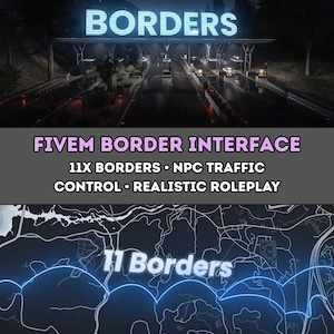 Puede incluir: Imagen de un cruce fronterizo nocturno, con la palabra "BORDERS" iluminada sobre los carriles. Debajo, el texto dice "FIVEM BORDER INTERFACE" y enumera características como "11X BORDERS" y "NPC TRAFFIC CONTROL".