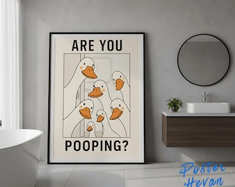 Are You Pooping Poster, Funny Duck  Bathroom Art, Toilet Humor Print, Quirky Wall Decor, Digital Download, excuse me are you pooping goose