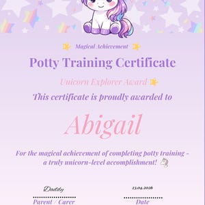 May include: A lavender Potty Training Certificate featuring a cartoon unicorn with a rainbow mane and horn. The certificate is awarded to "Abigail" and includes the text "Magical Achievement" and "Unicorn Explorer Award".