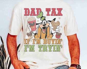 Funny Dad Tax Goofy Best Dad Buying Trying T-Shirt, Goofy Movie Dad Tee, Father's Day Shirt, Disney Dad Snacks Tee, Disneyland Family Trip
