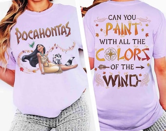 2-sided Disney Pocahontas Princess & Meeko Raccoon Shirt, Can You Paint With All Colors Of The Wind Tee, Gift For Her, Disneyland Girl Trip