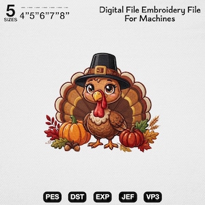 May include: A digital embroidery file for machines featuring a cartoon turkey wearing a black pilgrim hat, surrounded by pumpkins, acorns, and autumn leaves. Text includes 5 SIZES 4" 5" 6" 7" 8" Digital File Embroidery File For Machines PES DST EXP JEF VP3.
