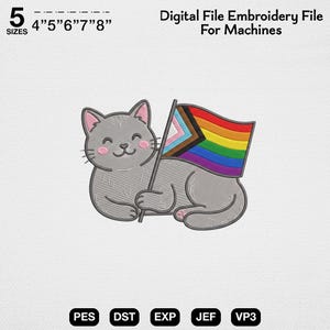 May include: A digital embroidery file for machines featuring a grey cat holding a progress pride flag. The text reads 5 SIZES 4" 5" 6" 7" 8" Digital File Embroidery File For Machines. File formats include PES, DST, EXP, JEF, and VP3.