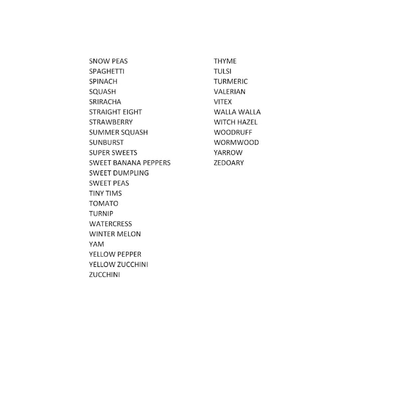 May include: A white background with a list of various vegetables and herbs. The text includes names like Snow Peas, Spinach, Squash, Strawberry, Tomato, and Thyme. The list is organized in two columns.