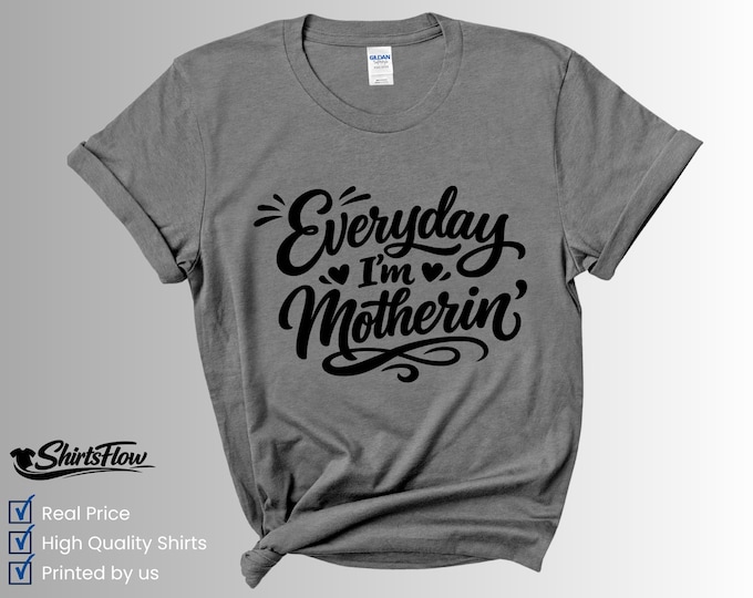 Everyday Mothering Shirt, Funny Mom Tee, Motherhood Apparel, Gift for Mom