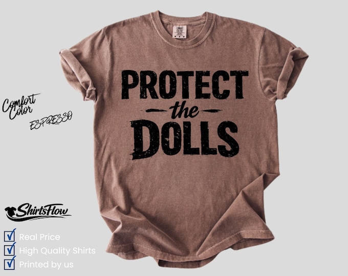 Comfort Colors® Protect the Dolls T-Shirt, Feminist Empowerment Graphic Tee