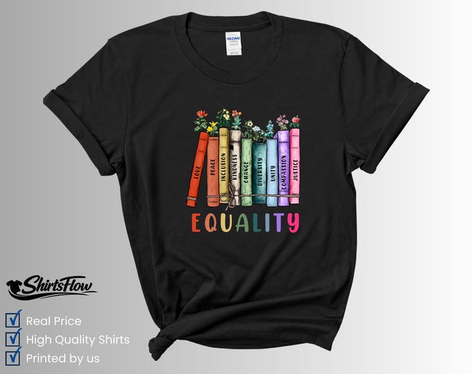 Equality Shirt – Books of Love, Peace, Inclusion, Kindness, Diversity, Unity, Justice Graphic Tee