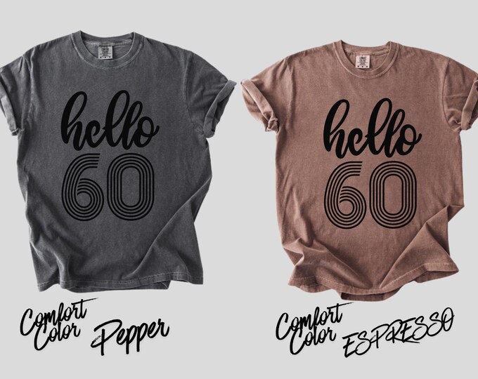 Hello 60th Birthday Shirt, 60th Birthday Tee, Sixty and Fabulous Shirt, Funny 60 Shirt, Birthday Party Tee, Turning 60 Gift, 60th Bday Shirt