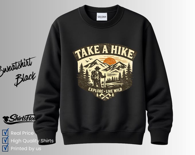 Take A Hike Sweatshirt, Mountain Nature Lover Outdoor Adventure Tee