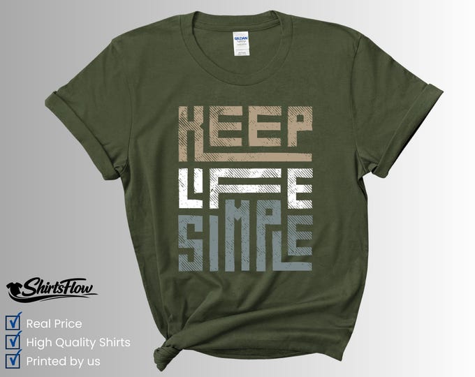 Keep Life Simple Graphic Tee, Minimalist Quote T-Shirt, Positive Mindset Apparel