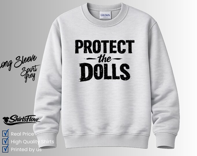 Protect the Dolls Long Sleeve Shirt, Feminist Empowerment Graphic Tee
