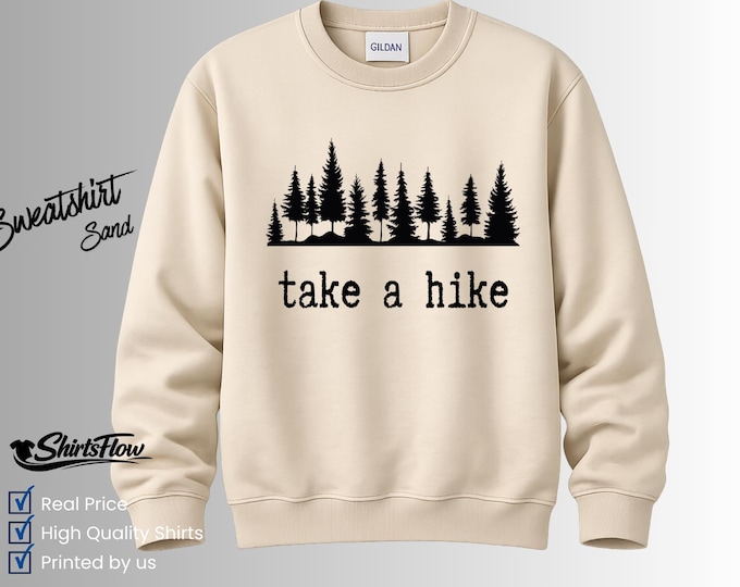 Take A Hike Sweatshirt, Nature Lover Outdoor Adventure Tee
