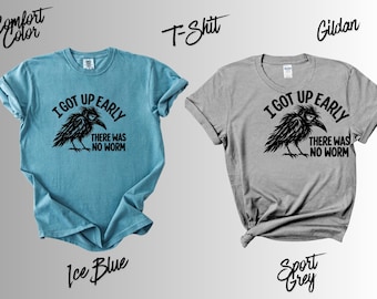 I Got Up Early There Was No Worm Shirt, Funny Crow T-Shirt, Sarcastic Raven Tee, Bird Lover Gift, Funny Morning Shirt, Grumpy Bird Tee, Gift