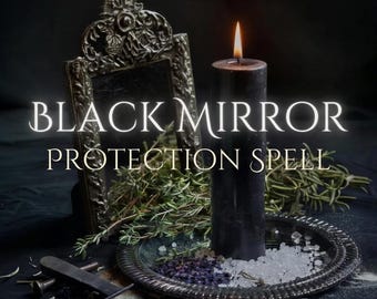 Black Mirror Protection Spell | Shield Your Energy | Dark Magic Ritual | Personalized Spellcast | Witchcraft Service | Fast Results