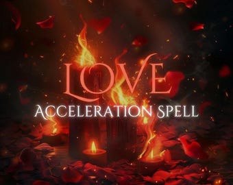 Love Acceleration Spell | Personalized Fast Love Progression Ritual | Intensify & Speed Up Your Relationship | FREE eBook | Same Day