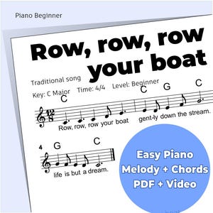 May include: Sheet music for the children's song "Row, Row, Row Your Boat" for piano beginners. The music is written in C Major with a 4/4 time signature. Includes the text "Easy Piano Melody + Chords PDF + Video" in a blue circle.