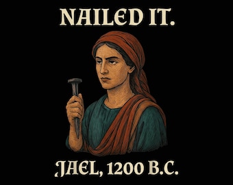Nailed It Jael 1200 BC , Funny Bible Story PNG, Christian Humor Design, Biblical Woman Jael PNG, Faith Based Shirt Design, Sublimation