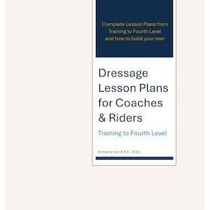 May include: A book cover with a white background and a dark blue rectangular header. The header contains text in yellow: "Complete Lesson Plans from Training to Fourth Level and how to build your own." Below, the title reads "Dressage Lesson Plans for Coaches & Riders."