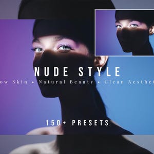 May include: A digital graphic featuring a portrait of a person with purple eyeshadow, partially obscured by shadow. The text reads NUDE STYLE, Glow Skin, Natural Beauty, Clean Aesthetic, and 150+ PRESETS. The background transitions from purple to blue.
