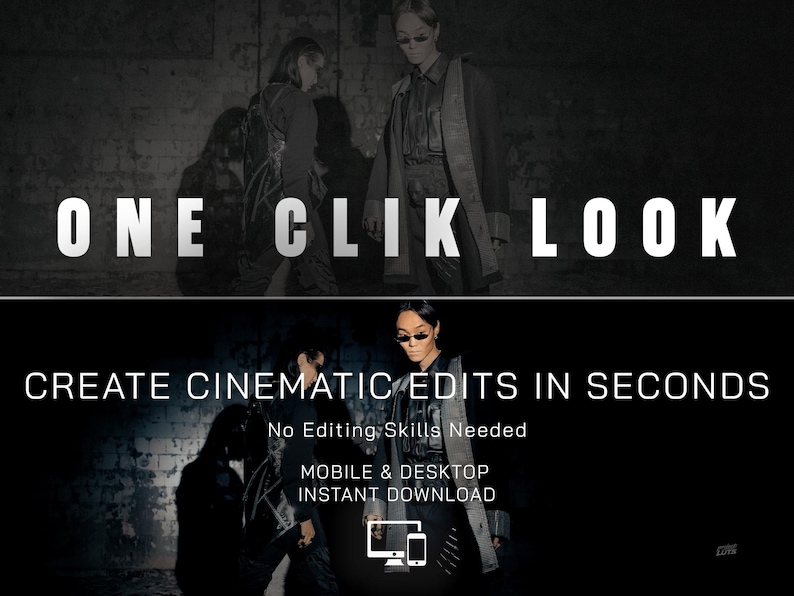 May include: A digital product advertisement featuring the text ONE CLIK LOOK, CREATE CINEMATIC EDITS IN SECONDS, No Editing Skills Needed, MOBILE & DESKTOP, INSTANT DOWNLOAD, and icons of a computer monitor and a smartphone over a dark background.
