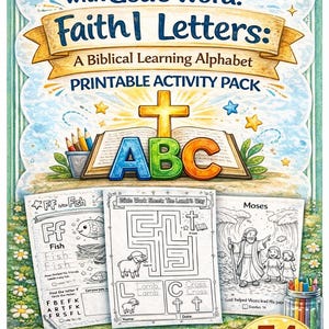 May include: A colorful printable activity pack titled "Faith Letters: A Biblical Learning Alphabet." The cover features the text "Teach the ABCs with God's Word!" and includes illustrations of an open book, a cross, and the letters ABC. The pack contains 54 pages for ages 4-6.